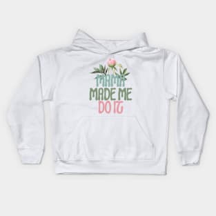 Mama Made Me Do It Kids Hoodie